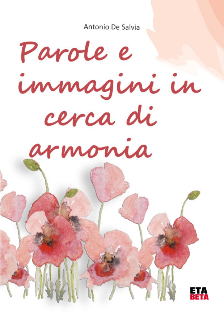 Parole e immagini in cerca di armonia di Antonio De Salvia - Edizioni Eta Beta Torino